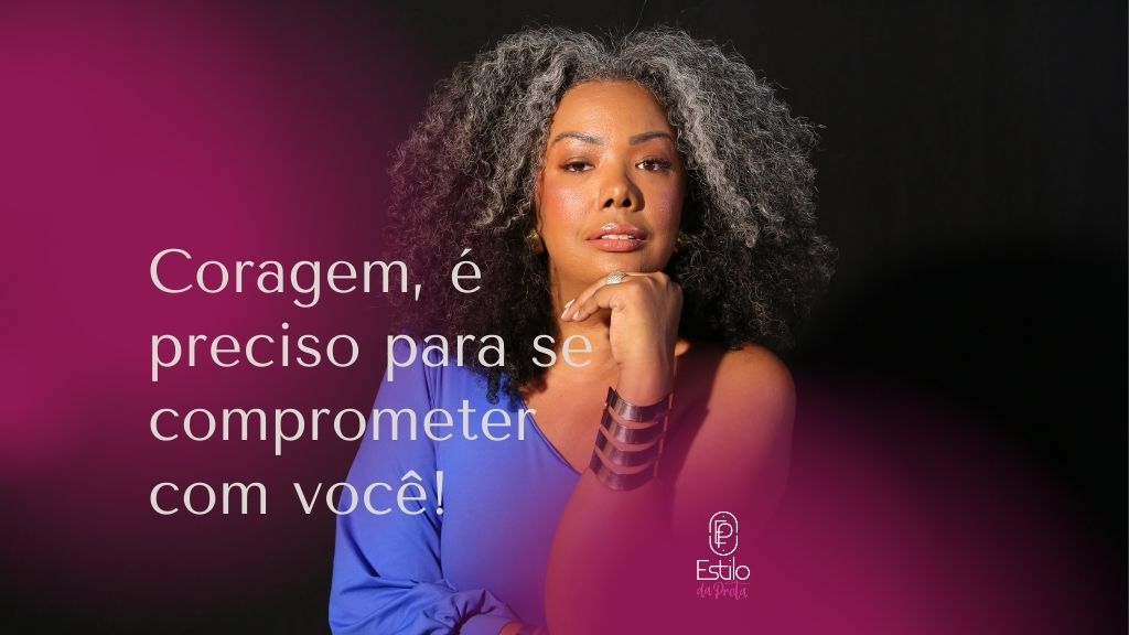 Coragem é preciso para...