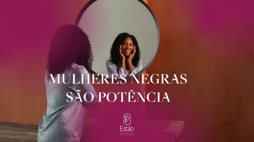 Mulheres negras são potência