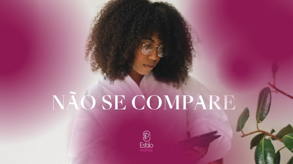 Não se compare!