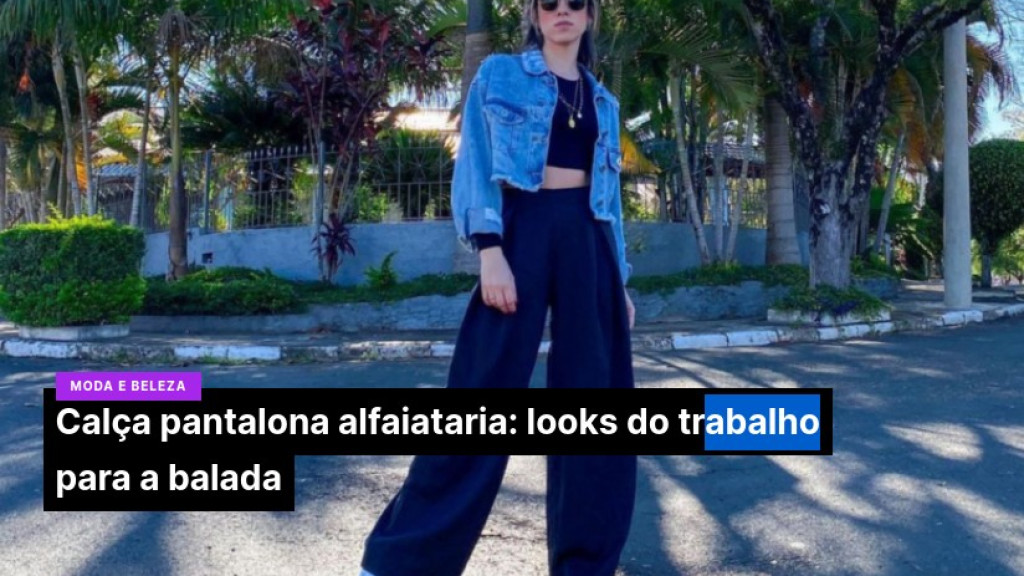 Calça pantalona alfaiataria: looks do trabalho para a balada