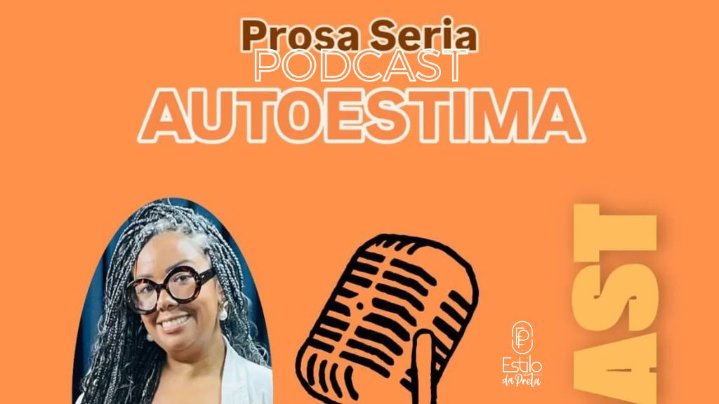 Sobre Auto Estima no Prosa Séria Podcast